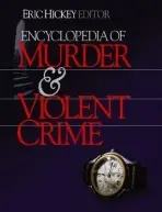 Encyclopedia of Murder and Violent Crime