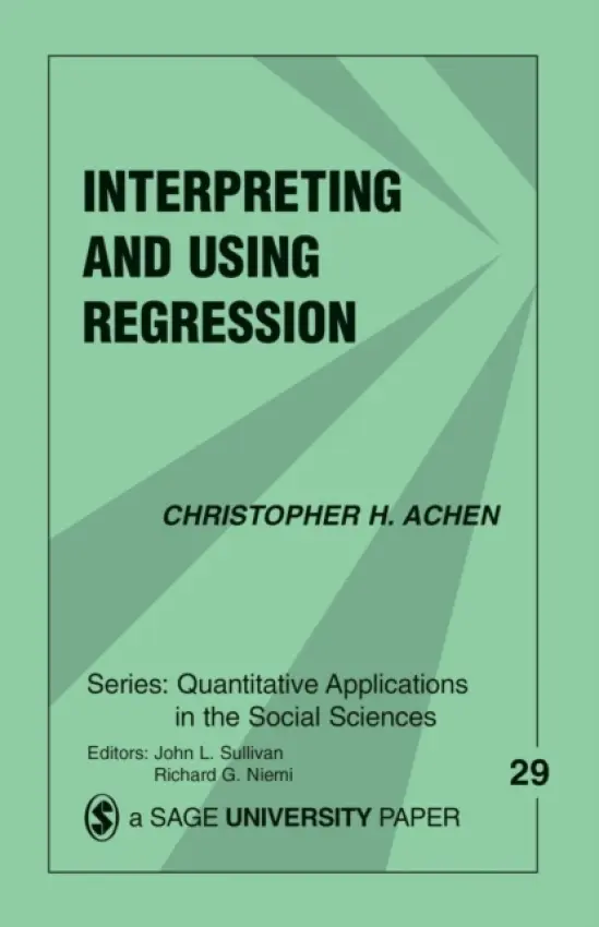 Interpreting and Using Regression - Achen, Christopher H.