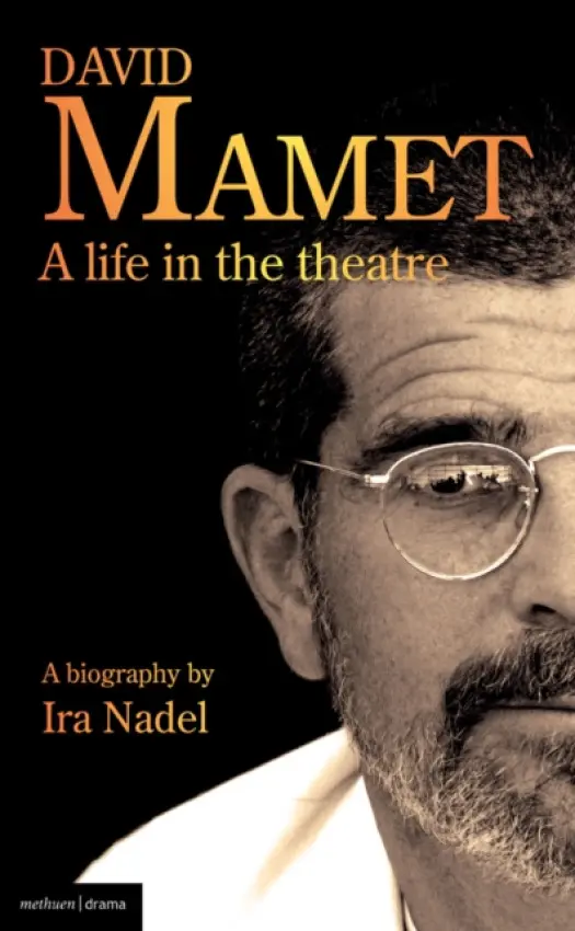 David Mamet: A Life in the Theatre - Nadel, Ira (University of British Columbia, Canada)