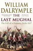 The Last Mughal (The Fall of Delhi, 1857) - William Dalrymple