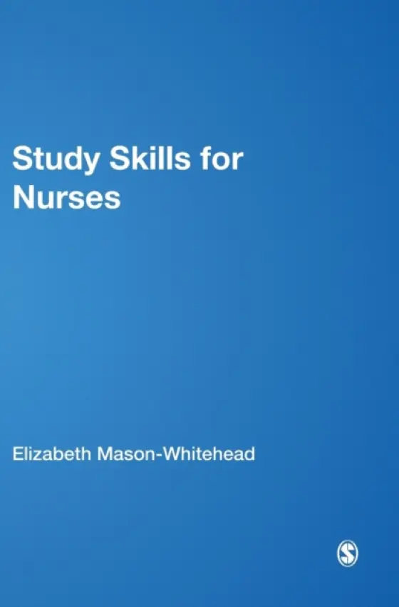 Study Skills for Nurses - Mason-Whitehead, Elizabeth a Mason, Tom