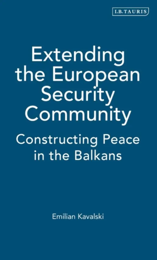 Extending the European Security Community - Kavalski, Professor Emilian (Jagiellonian University, Poland)