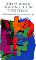 What's worth fighting for in Education? - Hargreaves, Andy a Fullan, Michael