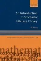 Introduction to Stochastic Filtering Theory - Xiong, Jie (Department of Mathematics, University of Tennesse)