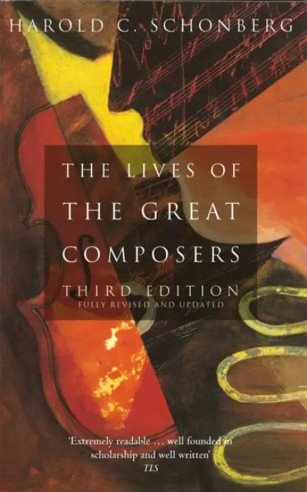 The Lives Of The Great Composers - Harold C. Schonberg