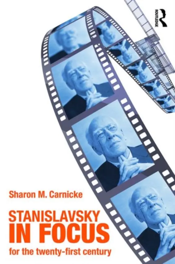 Stanislavsky in Focus - Carnicke, Sharon Marie (University of Southern California, USA)