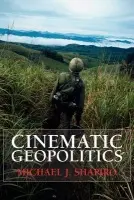 Cinematic Geopolitics - Shapiro, Michael J. (University of Hawai'i at Manoa, USA)