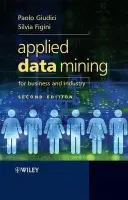 Applied Data Mining for Business and Industry - Giudici, Paolo (University of Pavia, Italy) a Figini, Silvia (Faculty of Economics, University of Pavia, Italy)