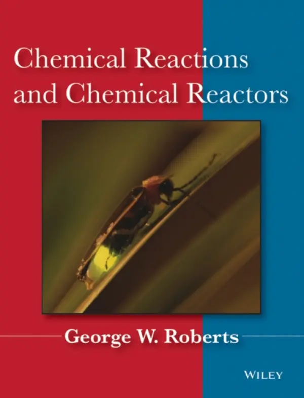 Chemical Reactions and Chemical Reactors - Roberts, George W. (North Carolina State University)
