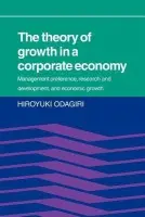 Theory of Growth in a Corporate Economy - Odagiri, Hiroyuki