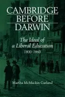 Cambridge Before Darwin - McMackin Garland, Martha