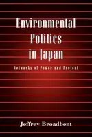 Environmental Politics in Japan - Broadbent, Jeffrey (University of Minnesota)