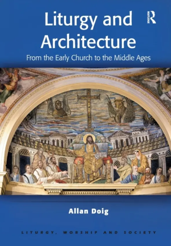 Liturgy and Architecture - Doig, Allan