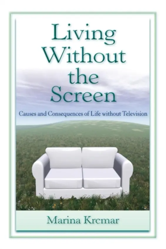 Living Without the Screen - Krcmar, Marina