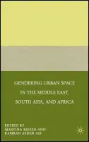 Gendering Urban Space in the Middle East, South Asia, and Africa