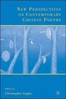 New Perspectives on Contemporary Chinese Poetry - Lupke, C.