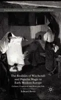 Realities of Witchcraft and Popular Magic in Early Modern Europe - Bever, E.