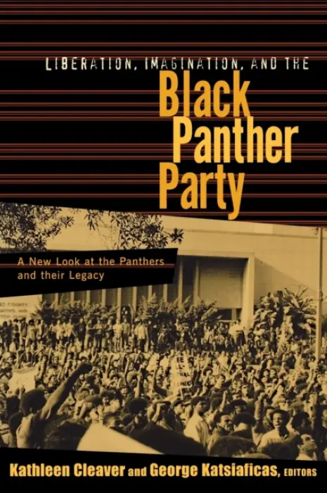 Liberation, Imagination and the Black Panther Party - Cleaver, Kathleen a Katsiaficas, George