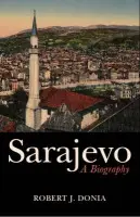 Sarajevo - Donia, Robert J.
