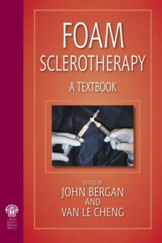 Foam Sclerotherapy: A Textbook - Bergan, John J. a Le Cheng, Van