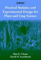 Practical Statistics and Experimental Design for Plant and Crop Science - Clewer, Alan G. a Scarisbrick, David H.
