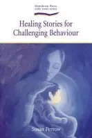Healing Stories for Challenging Behaviour - Susan Perrow