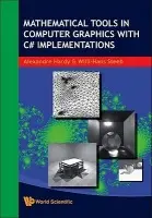 Mathematical Tools In Computer Graphics With C# Implementations - Hardy, Alexandre (Univ Of Johannesburg, South Africa) a Steeb, Willi-hans (Univ Of Johannesburg, South Africa)