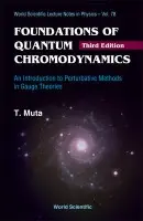 Foundations Of Quantum Chromodynamics: An Introduction To Perturbative Methods In Gauge Theories (3rd Edition) - Muta, Taizo (Fukuyama Univ, Japan)