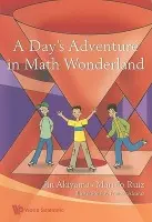 Day's Adventure In Math Wonderland, A - Akiyama, Jin (Tokyo Univ Of Sci, Japan) a Ruiz, Mari-jo (Ateneo De Manila Univ, Philippines)