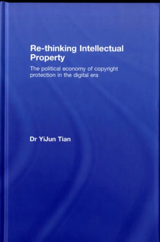 Re-thinking Intellectual Property - Tian, YiJun (University of Technology, Sydney, Australia)