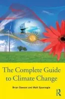 Complete Guide to Climate Change - Dawson, Brian a Spannagle, Matt (United Nations Development Programme, New York, USA)
