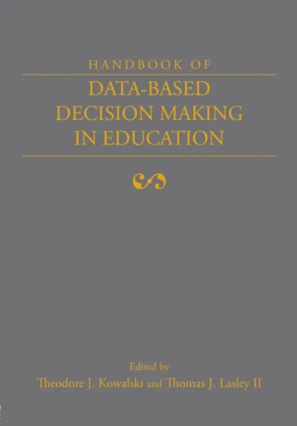 Handbook of Data-Based Decision Making in Education - Kowalski, Theodore (University of Dayton, USA) a Lasley, Thomas J., II (University of Dayton)