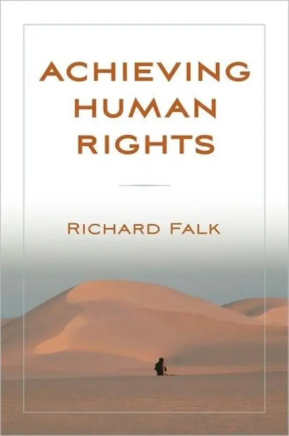 Achieving Human Rights - Falk, Richard (University of California, Santa Barbara, USA)
