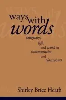 Ways with Words - Heath, Shirley Brice (Stanford University, California)