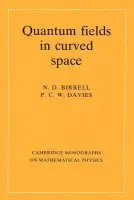 Quantum Fields in Curved Space - Birrell, N. D. a Davies, P. C. W.