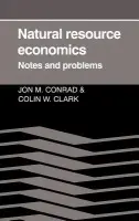 Natural Resource Economics - Conrad, Jon M. a Clark, Colin Whitcomb