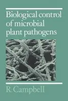 Biological Control of Microbial Plant Pathogens - Campbell, R. (University of Bristol)