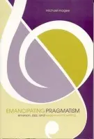 Emancipating Pragmatism - Magee, Michael