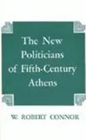 New Politicians of Fifth-century Athens - Connor, W. Robert