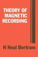 Theory of Magnetic Recording - Bertram, H. Neal (University of California, San Diego)