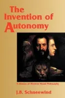 Invention of Autonomy - Schneewind, Jerome B. (The Johns Hopkins University)