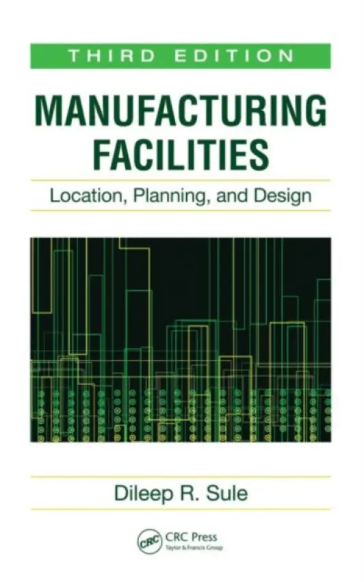 Manufacturing Facilities - Sule, Dileep R. (Louisiana Tech University, Ruston, USA)