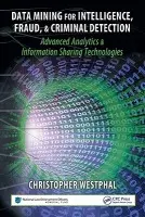 Data Mining for Intelligence, Fraud & Criminal Detection - Westphal, Christopher