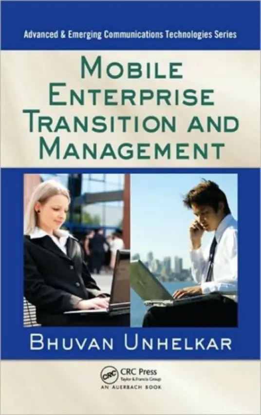 Mobile Enterprise Transition and Management - Unhelkar, Bhuvan