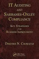 IT Auditing and Sarbanes-Oxley Compliance - Chorafas, Dimitris N.