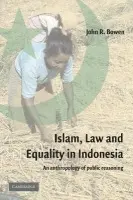 Islam, Law, and Equality in Indonesia - Bowen, John R. (Washington University, Missouri)