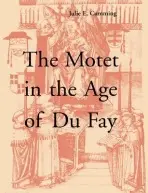 Motet in the Age of Du Fay - Cumming, Julie E. (McGill University, Montreal)