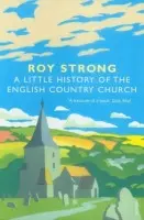 Little History Of The English Country Church - Strong, Roy