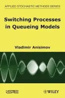 Switching Processes in Queueing Models - Anisimov, Vladimir (GlaxoSmithKline, UK)