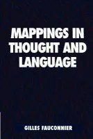 Mappings in Thought and Language - Fauconnier, Gilles (University of California, San Diego)